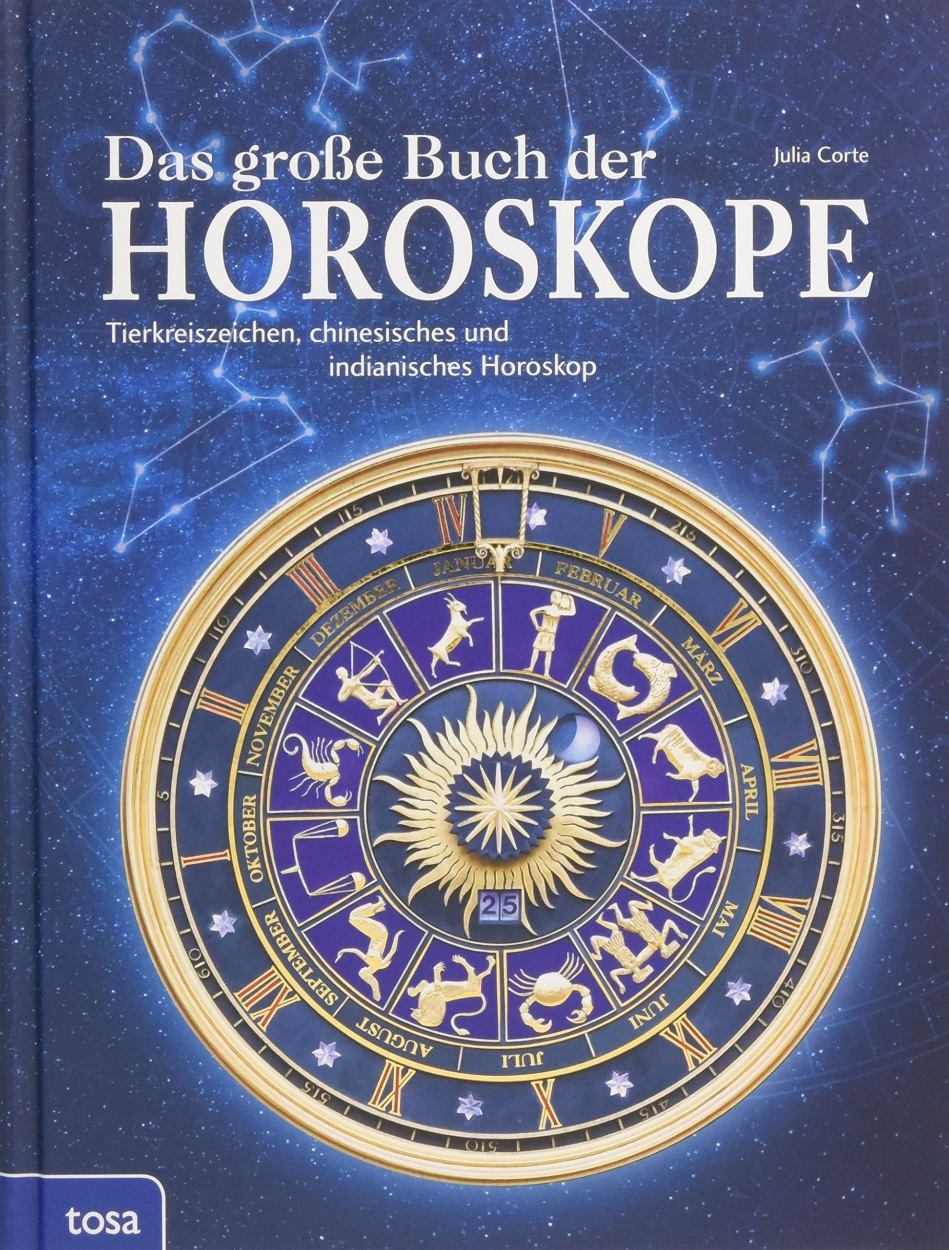 Das große Buch der Horoskope: Tierkreiszeichen, chinesisches und indianisches Horoskop (Hardcover)