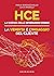 HCE. La scienza delle interazioni umane. La vendita e l'ingaggio del cliente (Italian Edition)