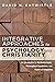Integrative Approaches to Psychology and Christianity, Fourth Edition: An Introduction to Worldview Issues, Philosophical Foundations, and Models of Integration