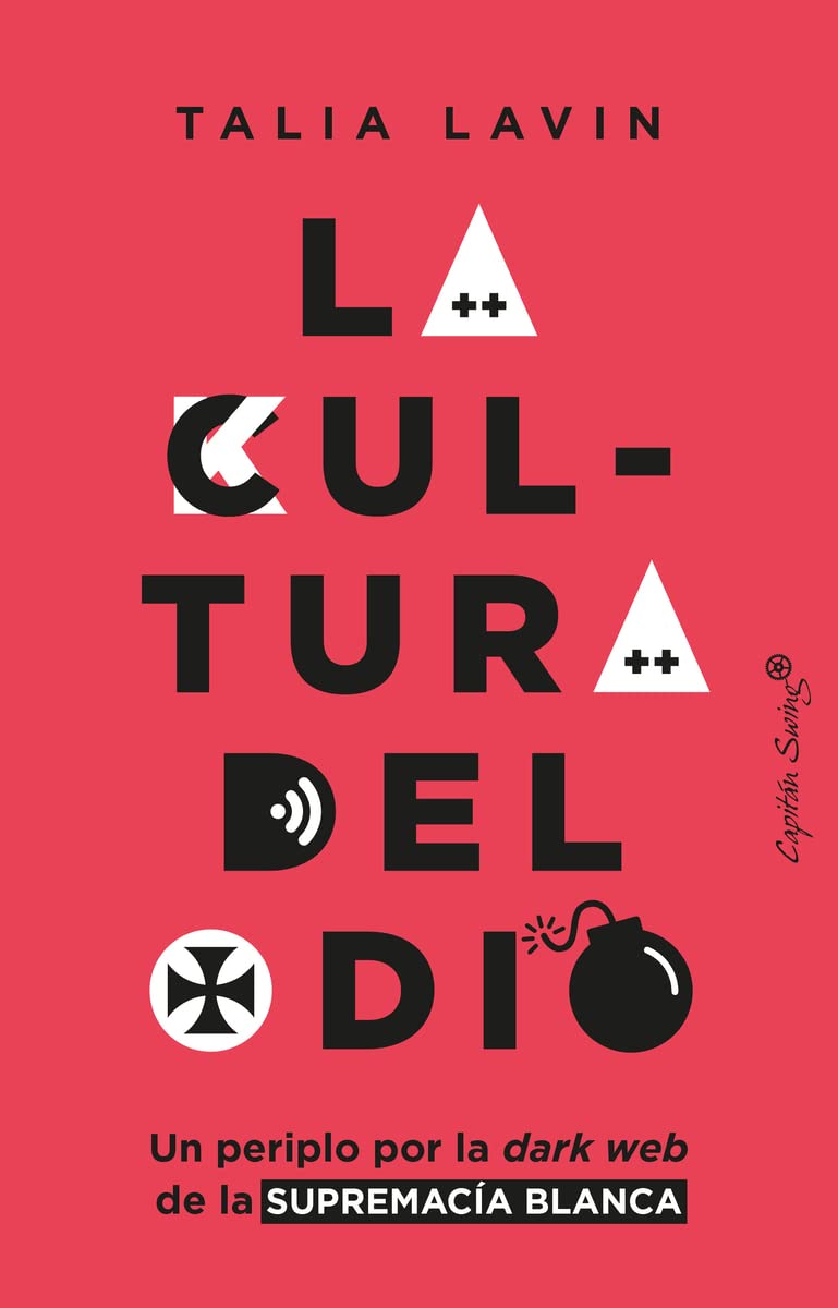 Portada de La cultura del odio: Un periplo por la dark web de la supremacía blanca, de Talia Lavin