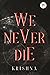 We Never Die
