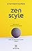 Zen Style: Bewusst, minimalistisch und selbstbestimmt leben (German Edition)