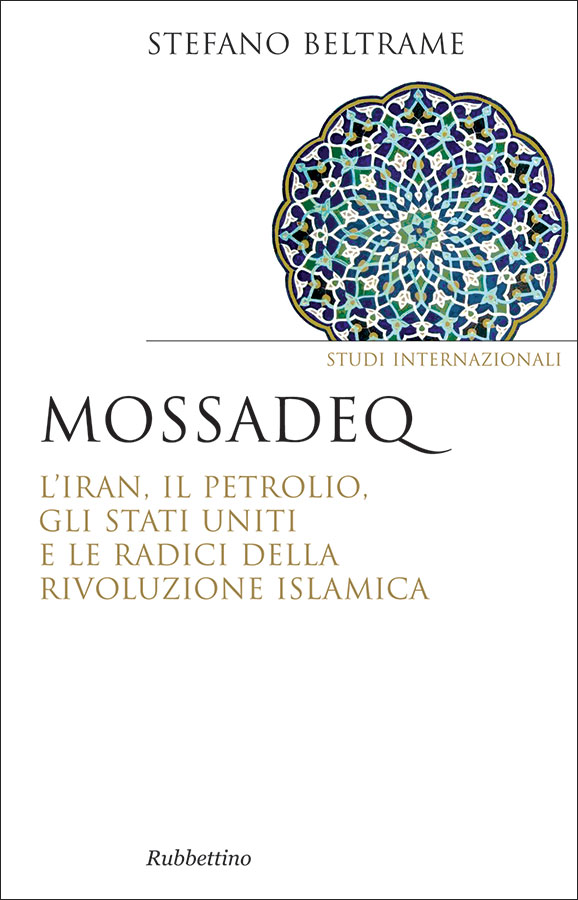 Mossadeq: L'Iran, il petrolio, gli Stati Uniti e le radici della rivoluzione islamica