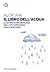 Il libro dell’acqua: La storia straordinaria della più ordinaria delle sostanze