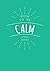 How to Be Calm