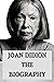 JOAN DIDION: THE BIOGRAPHY