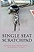 Single Seat Scratchpad™ by Dominic Teich