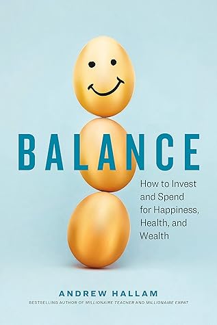 Balance: How to Invest and Spend for Happiness, Health, and Wealth