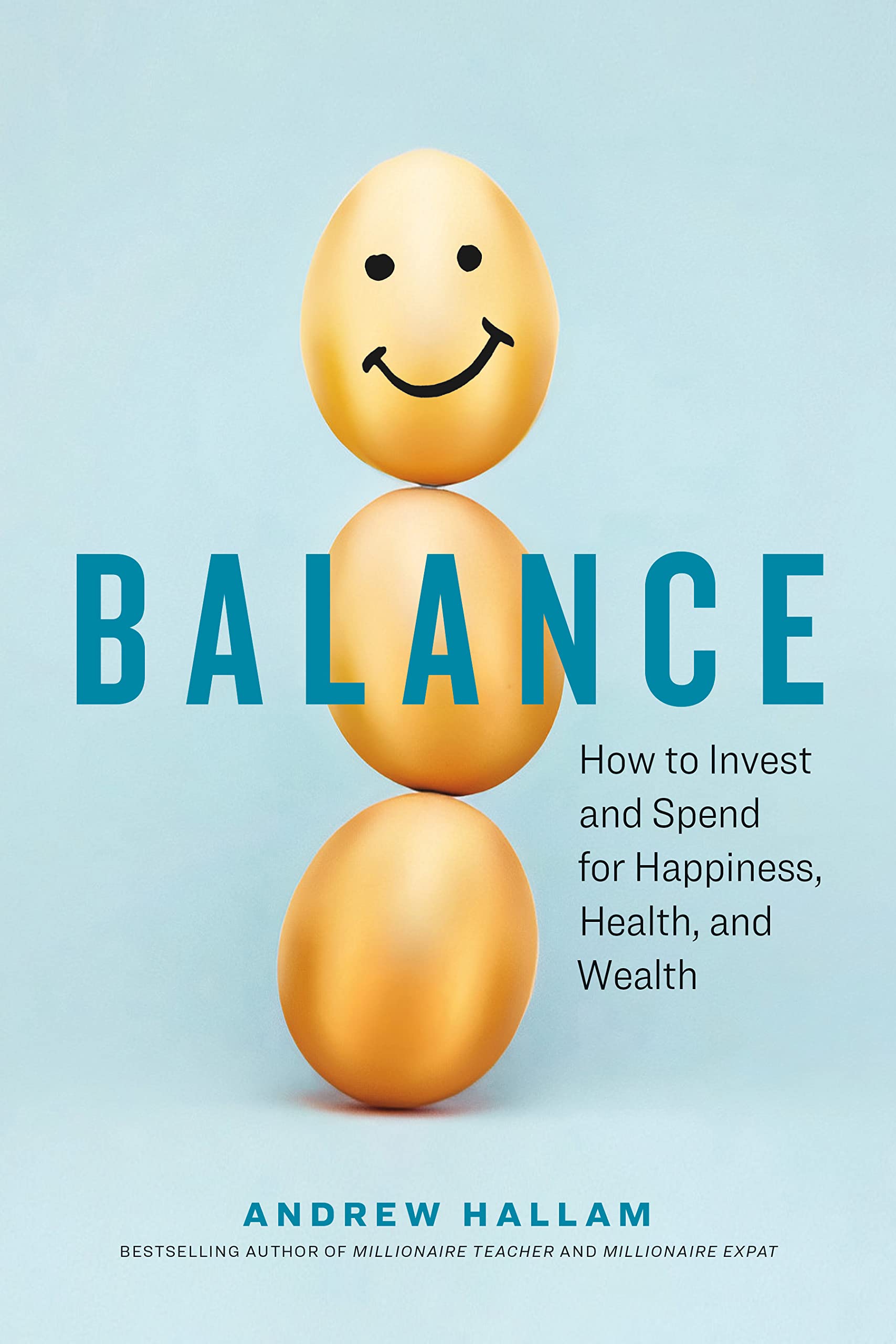 Balance: How to Invest and Spend for Happiness, Health, and Wealth (Kindle Edition)
