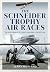 The Schneider Trophy Air Races: The Development of Flight from 1909 to the Spitfire
