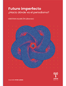 Futuro imperfecto ¿Hacia dónde va el periodismo?