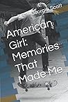 American Girl: Memories That Made Me American Girl: Memories That Made Me