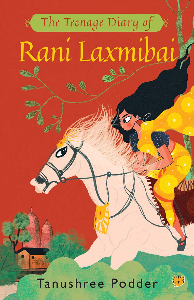 THE TEENAGE DIARY OF RANI LAXMIBAI [Paperback] TANUSHREE PODDER (Paperback)