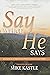 Say What He Says: Releasing...