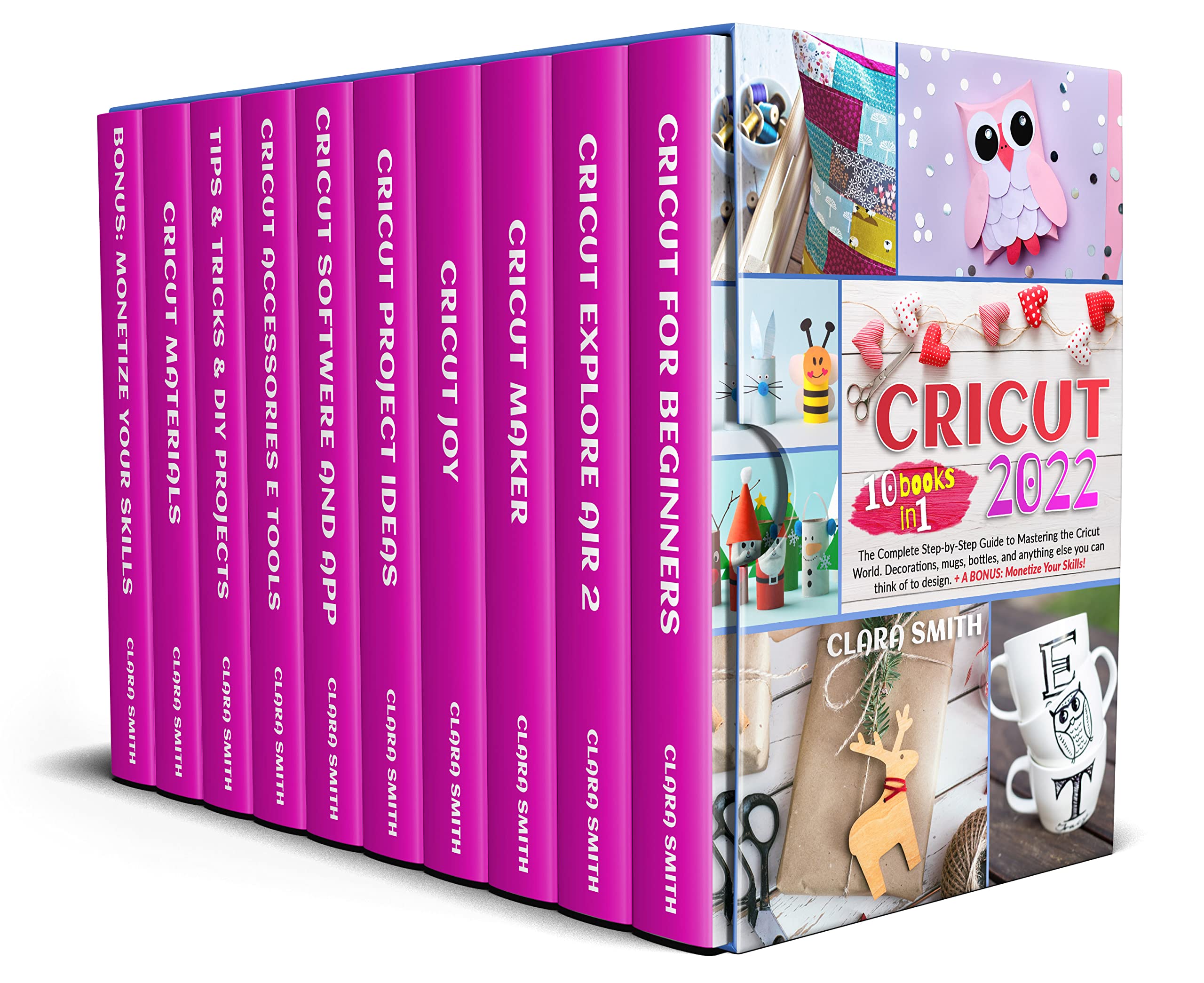 Cricut 2022: 10 Books in 1-The Complete Step-by-Step Guide to Mastering the Cricut World. Decorations, mugs, bottles, and anything else you can think of to design. +A BONUS: Monetize Your Abilities! (Kindle Edition)