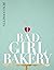 Bad Girl Bakery: The Cookbook
