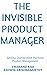 The Invisible Product Manag...