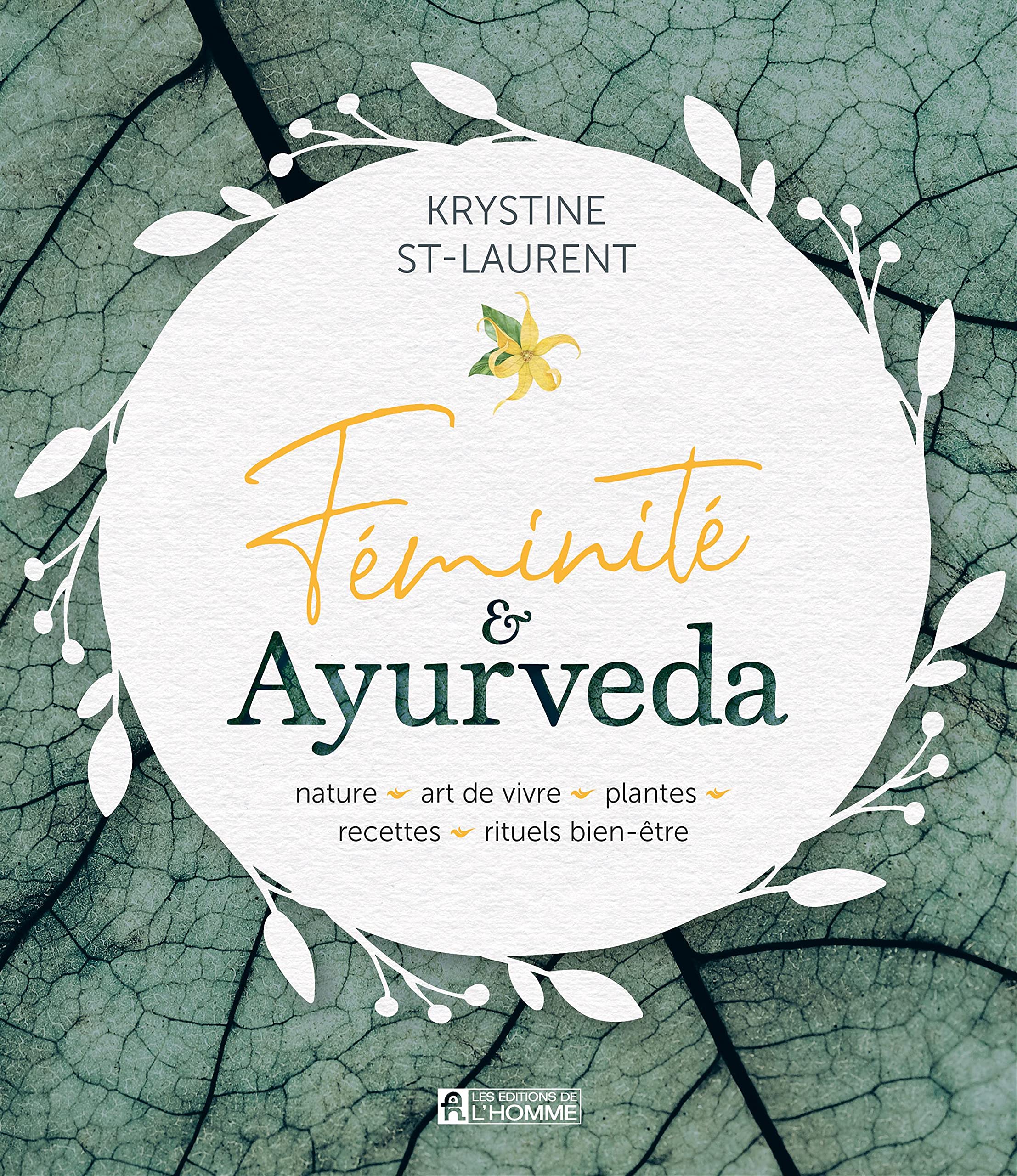 Féminité & Ayurveda: Nature, art de vivre, plantes, recettes, rituels bien-être (NON CLASSE) (French Edition)