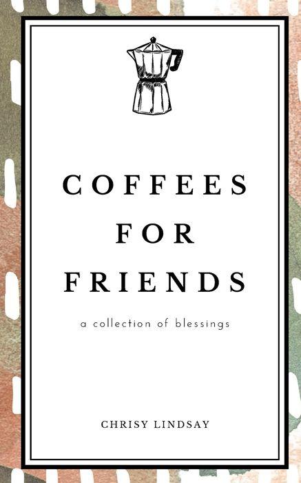 Coffees for Friends: a collection of blessings