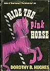 Ride the Pink Horse