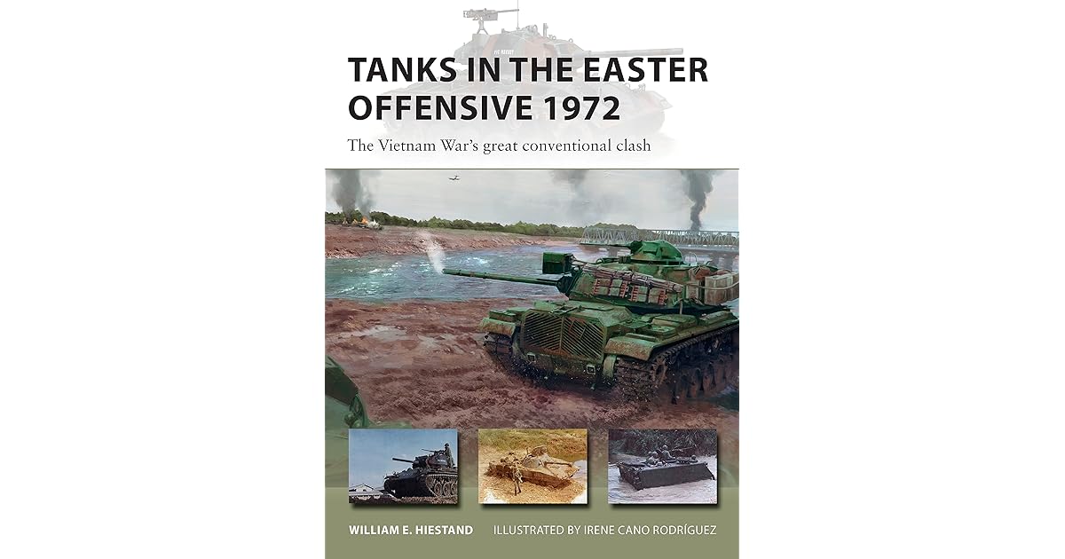Tanks in the Easter Offensive 1972 The Vietnam War's great