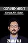 GOVERNMENT Servant, Not Master by Zaman Ali