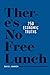 There’s No Free Lunch: 250 Economic Truths