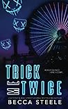 Trick Me Twice by Becca Steele