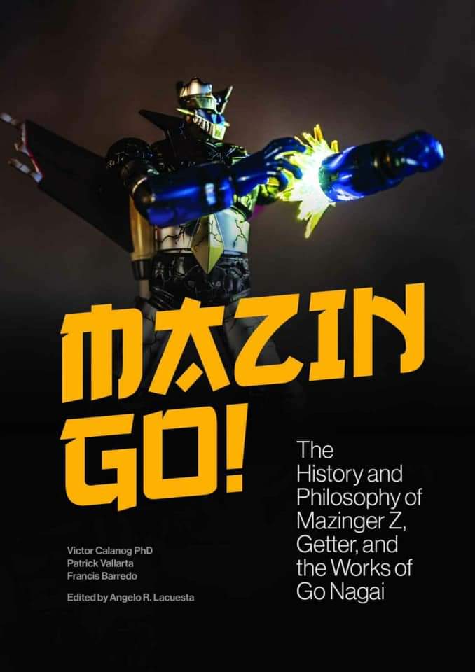 Mazin Go! The History and Philosophy of Mazinger Z, Getter, and the Works of Go Nagai