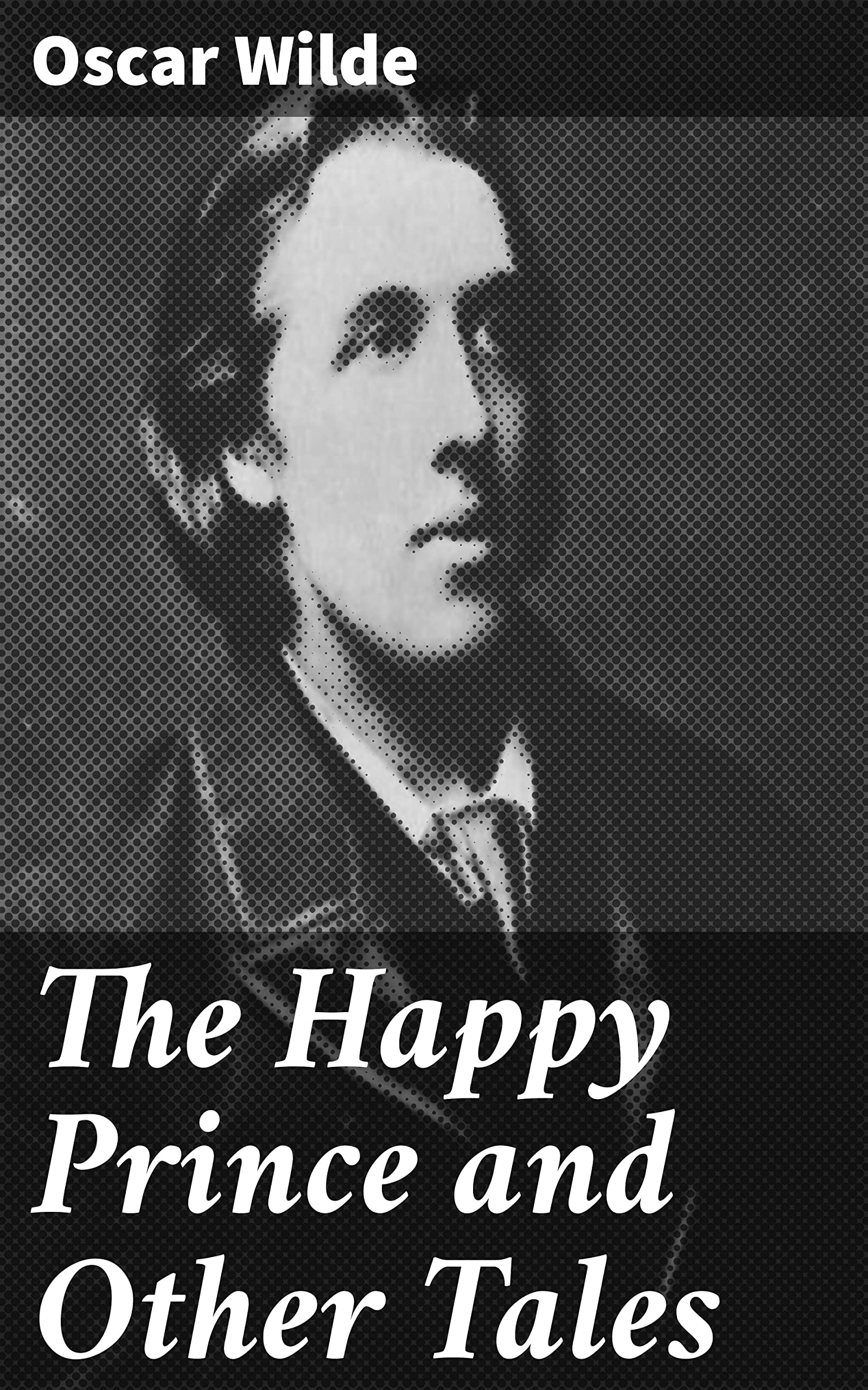 The Happy Prince and Other Tales: Enriched edition. Lessons of Compassion and Beauty in Classic Fairy Tales