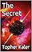 The Secret by Topher Kaler