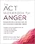 The ACT Workbook for Anger:...