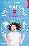 Une Fois Trois, Tome 1 by Axelle Auclair