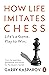 How Life Imitates Chess
