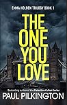 The One You Love (Emma Holden Suspense Mystery, #1)