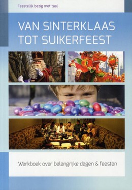 Van Sinterklaas tot Suikerfeest. : werkboek over belangrijke dagen & feesten (Hardcover)