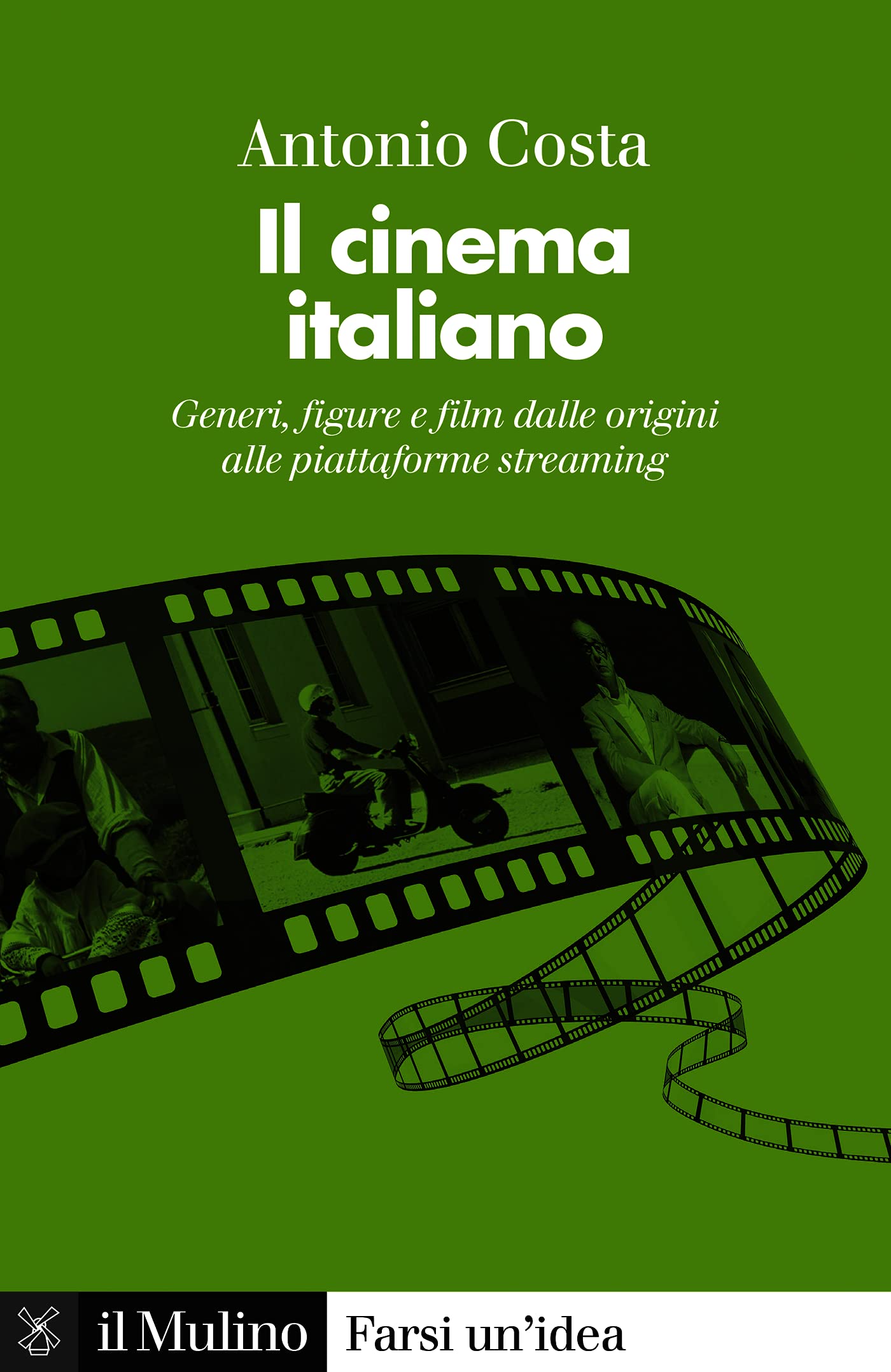 Il cinema italiano: Generi, figure e film dalle origini alle piattaforme streaming (Farsi un'idea) (Italian Edition)