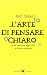 L'arte di pensare chiaro (e di lasciare agli altri le idee confuse)