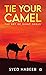 Tie Your Camel  by Syed Habeeb