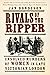 Rivals of the Ripper: Unsolved Murders of Women in Late Victorian London