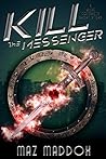 Kill the Messenger by Maz Maddox