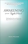 Awakening Your Right Mind: Healing from Fear and Following Spirit with A Course in Miracles Awakening Your Right Mind: Healing from Fear and Following Spirit with A Course in Miracles