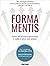 Forma Mentis. Come diventare estroversi e vedere oltre noi stessi