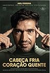 Cabeça Fria, Coração Quente by Abel  Ferreira