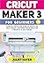 CRICUT MAKER 3 FOR BEGINNERS 2022 by Juliet Mayer