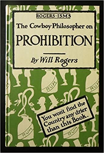 Rogers-Isms: The Cowboy Philosopher on Prohibition (The Writings of Will Rogers ; I, 5)