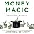 Money Magic: An Economist's Secrets to More Money, Less Risk, and a Better Life