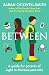 Between: A guide for parents of eight to thirteen-year-olds