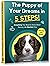 The Puppy of Your Dreams in 5 Steps: Everything You Need to Know About Raising An Obedient Dog (The Perfect Dog)