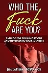 Who The Fuck Are You?